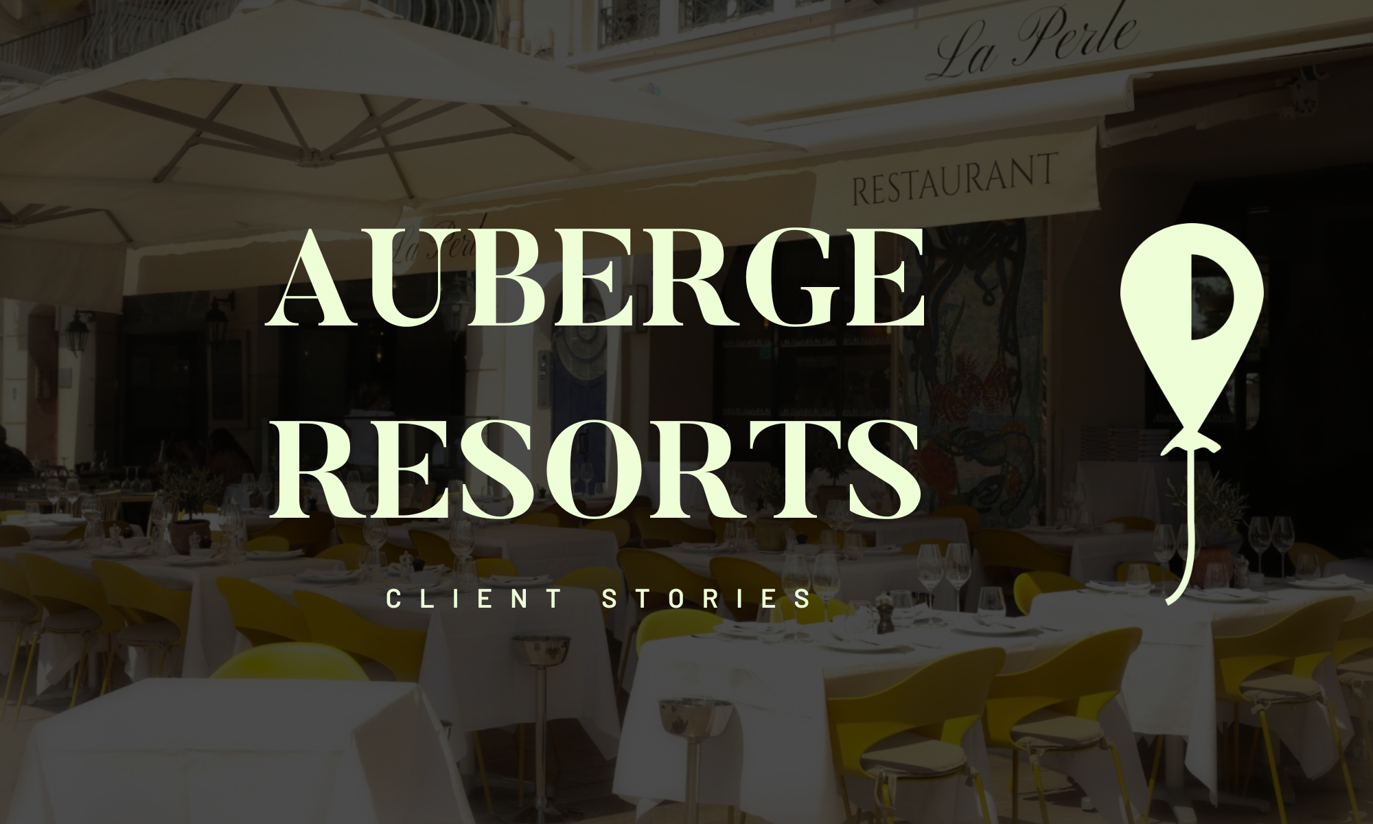 Client Stories - Auberge Resorts